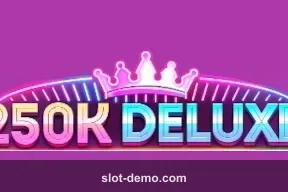 250K Deluxe slot