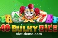 40 Bulky Dice slot