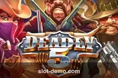Deadly 5 slot